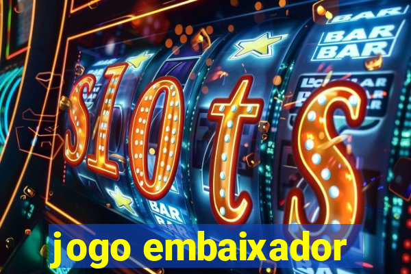 jogo embaixador